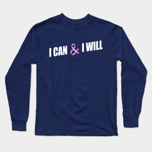 I Can and I Will Breast Cancer Awareness Quote Long Sleeve T-Shirt